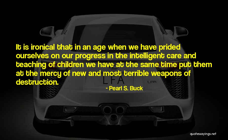 Teaching Our Children Quotes By Pearl S. Buck Teaching Our Children Quotes By Pearl S. Buck
