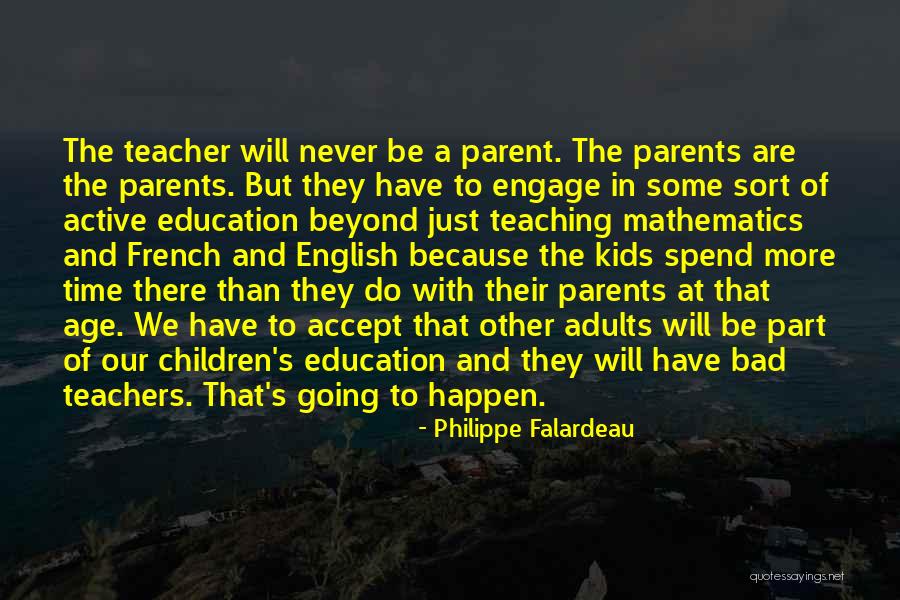 Teaching Our Children Quotes By Philippe Falardeau Teaching Our Children Quotes By Philippe Falardeau
