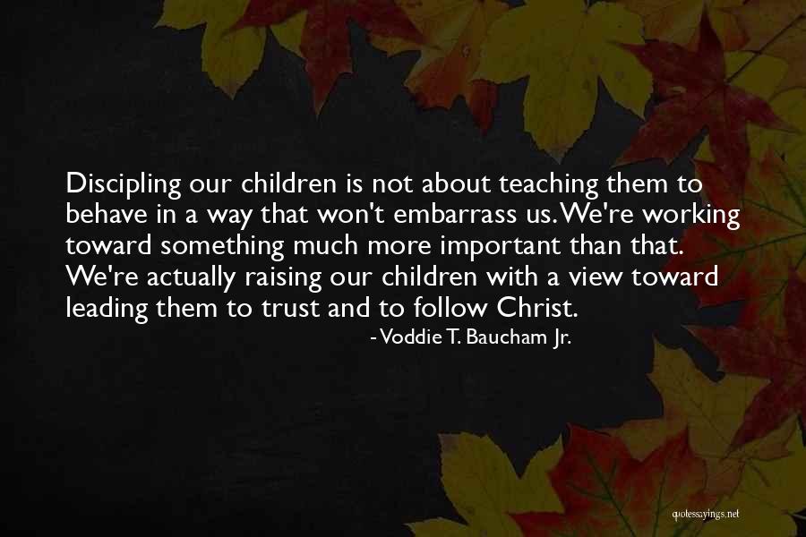Teaching Our Children Quotes By Voddie T. Baucham Jr. Teaching Our Children Quotes By Voddie T. Baucham Jr.
