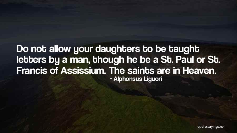 Teaching Our Daughters Quotes By Alphonsus Liguori Teaching Our Daughters Quotes By Alphonsus Liguori