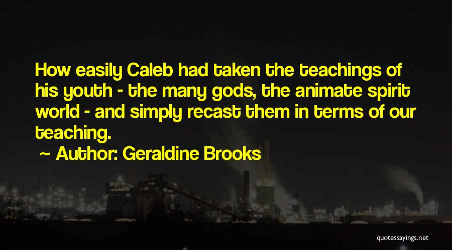 Teaching Our Youth Quotes By Geraldine Brooks