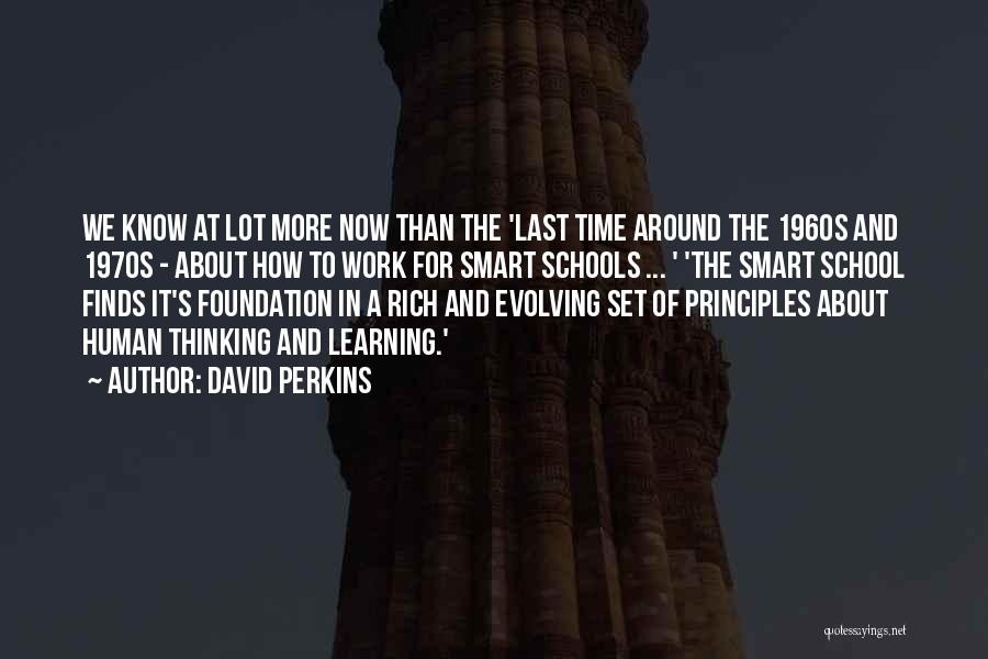 Teaching Principles Quotes By David Perkins