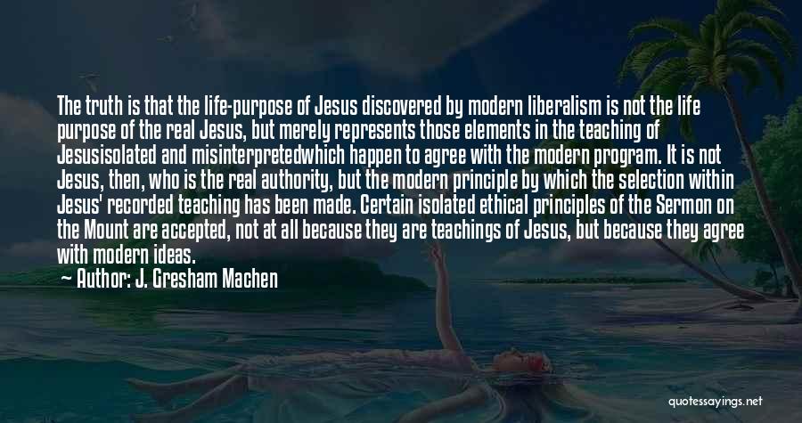Teaching Principles Quotes By J. Gresham Machen
