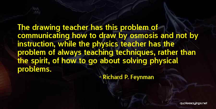 Teaching Problem Solving Quotes By Richard P. Feynman Teaching Problem Solving Quotes By Richard P. Feynman