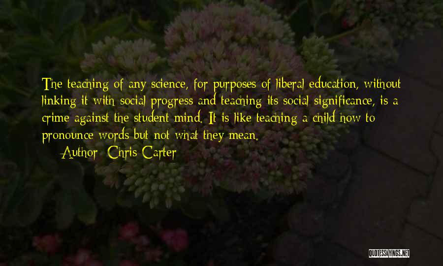 Teaching Science Quotes By Chris Carter