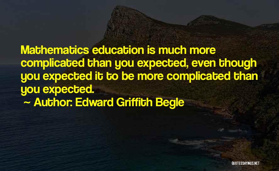 Teaching Science Quotes By Edward Griffith Begle