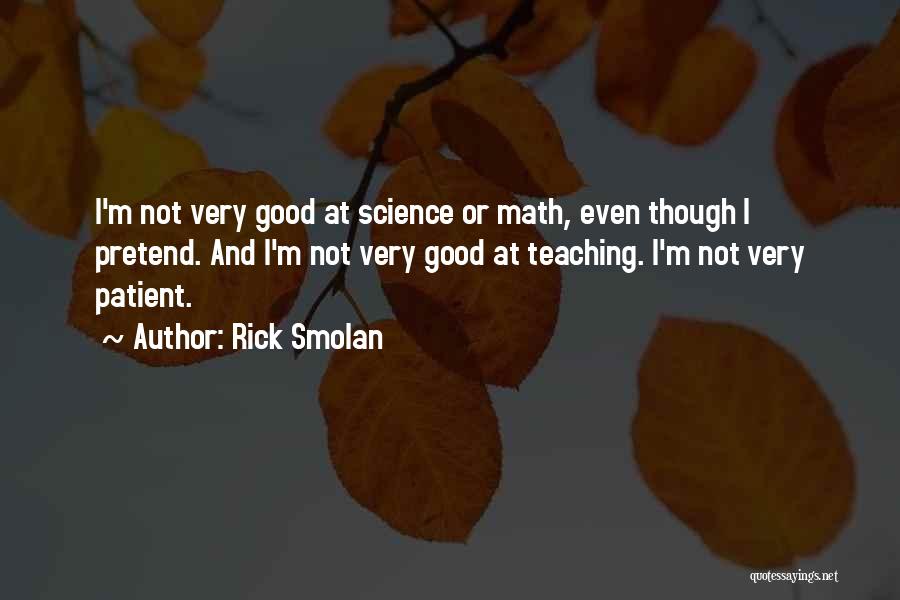 Teaching Science Quotes By Rick Smolan