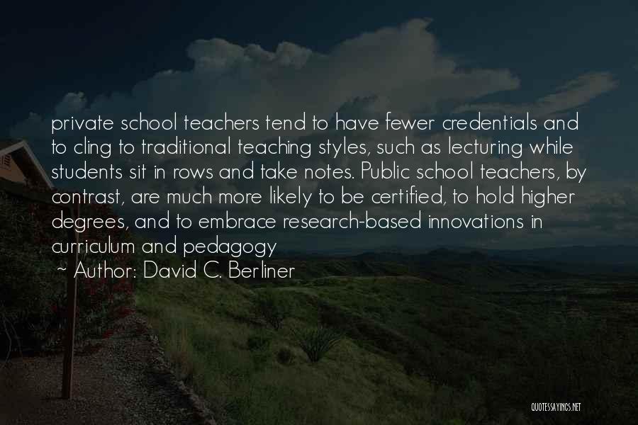 Teaching Styles Quotes By David C. Berliner