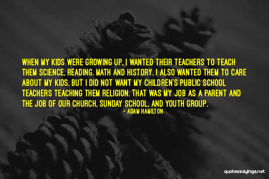 Teaching Sunday School Quotes By Adam Hamilton