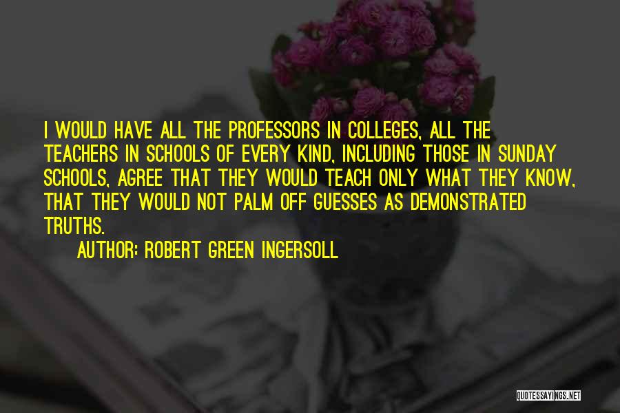 Teaching Sunday School Quotes By Robert Green Ingersoll