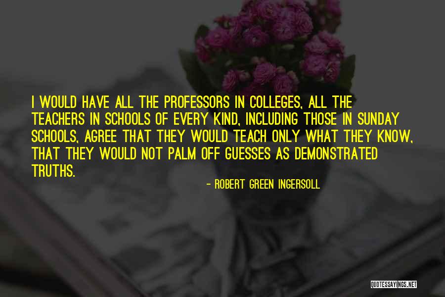 Teaching Sunday School Quotes By Robert Green Ingersoll