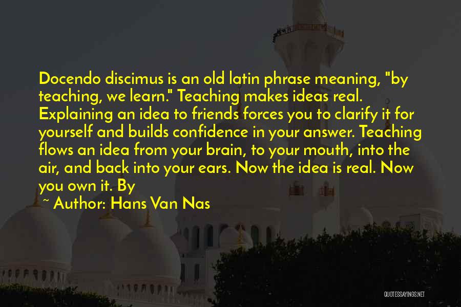 Teaching Yourself Quotes By Hans Van Nas