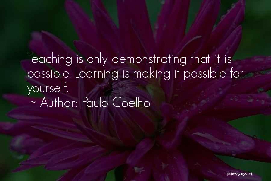 Teaching Yourself Quotes By Paulo Coelho