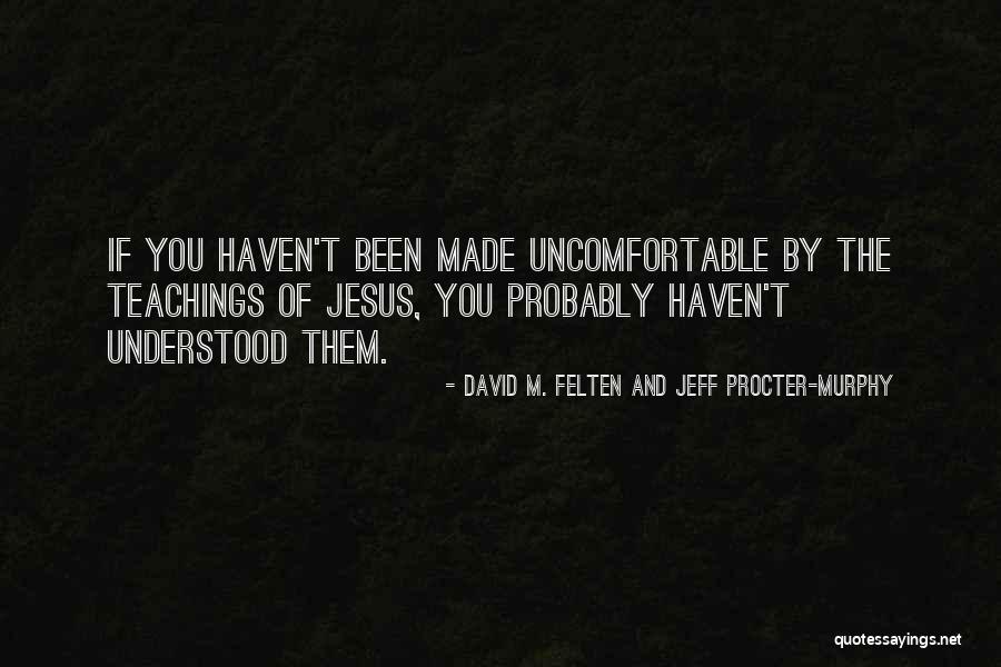 Teachings Of Jesus Quotes By David M. Felten And Jeff Procter-Murphy Teachings Of Jesus Quotes By David M. Felten And Jeff Procter-Murphy