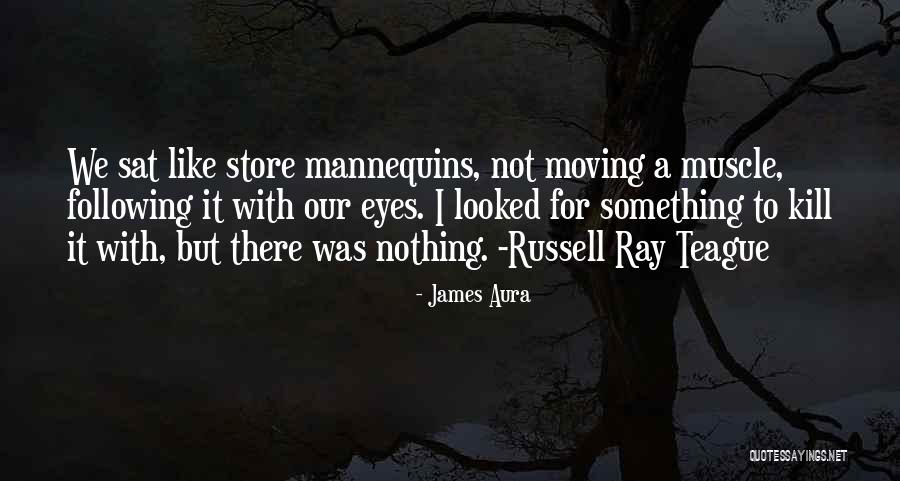 Teague Quotes By James Aura Teague Quotes By James Aura