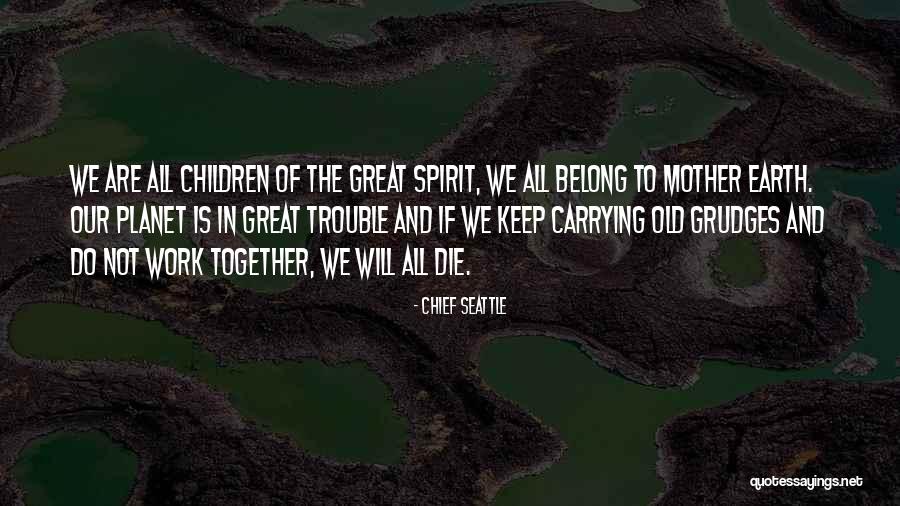 Teahen Group Quotes By Chief Seattle Teahen Group Quotes By Chief Seattle