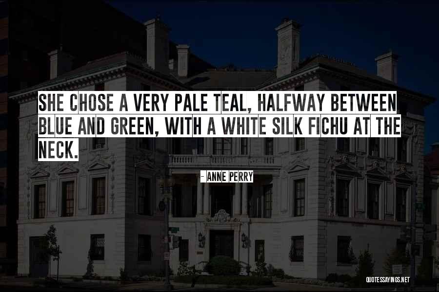 Teal Blue Quotes By Anne Perry Teal Blue Quotes By Anne Perry