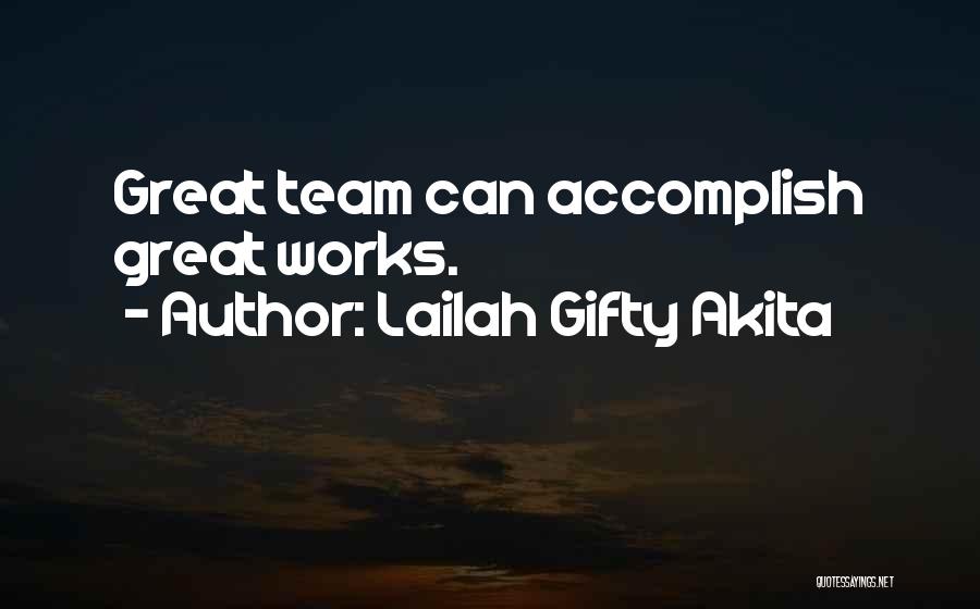 Team Accomplishment Quotes By Lailah Gifty Akita