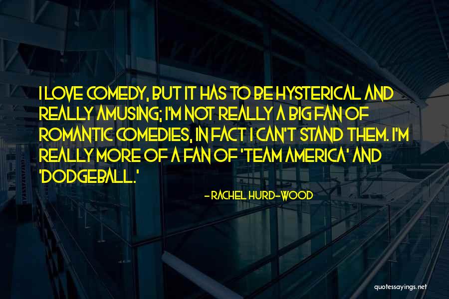Team America Best Quotes By Rachel Hurd-Wood Team America Best Quotes By Rachel Hurd-Wood