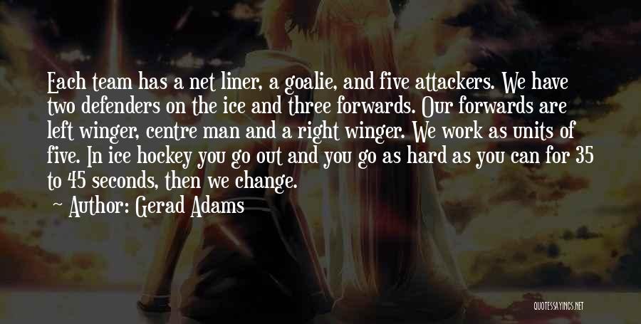 Team And Change Quotes By Gerad Adams