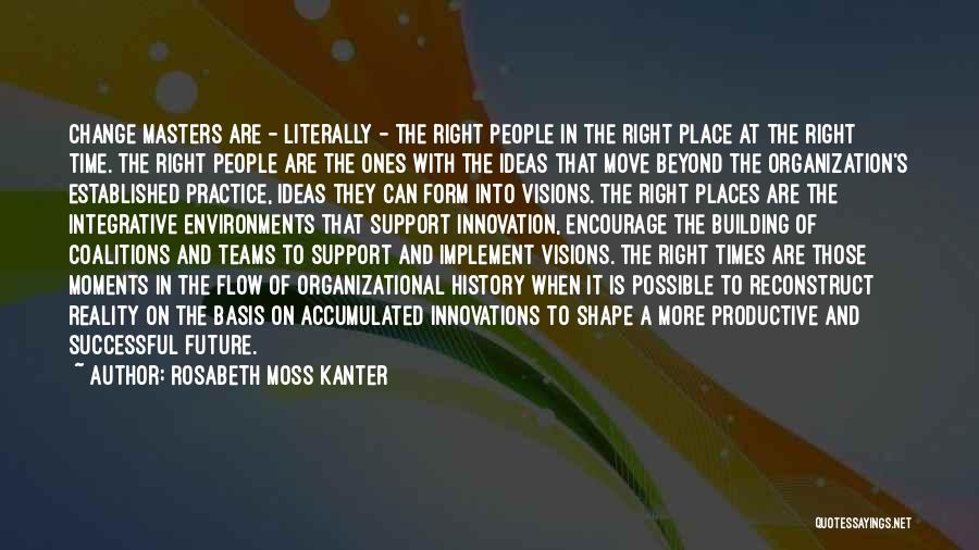 Team And Change Quotes By Rosabeth Moss Kanter