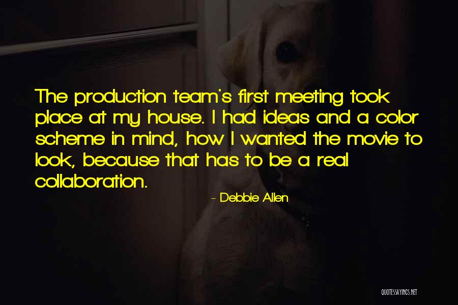 Team And Collaboration Quotes By Debbie Allen