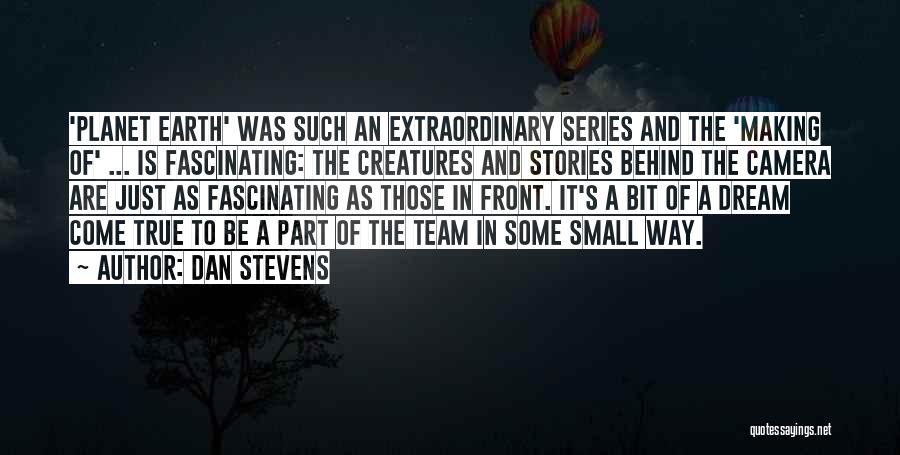 Team And Dream Quotes By Dan Stevens