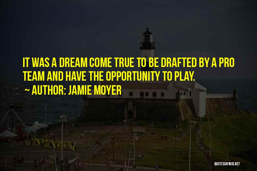 Team And Dream Quotes By Jamie Moyer