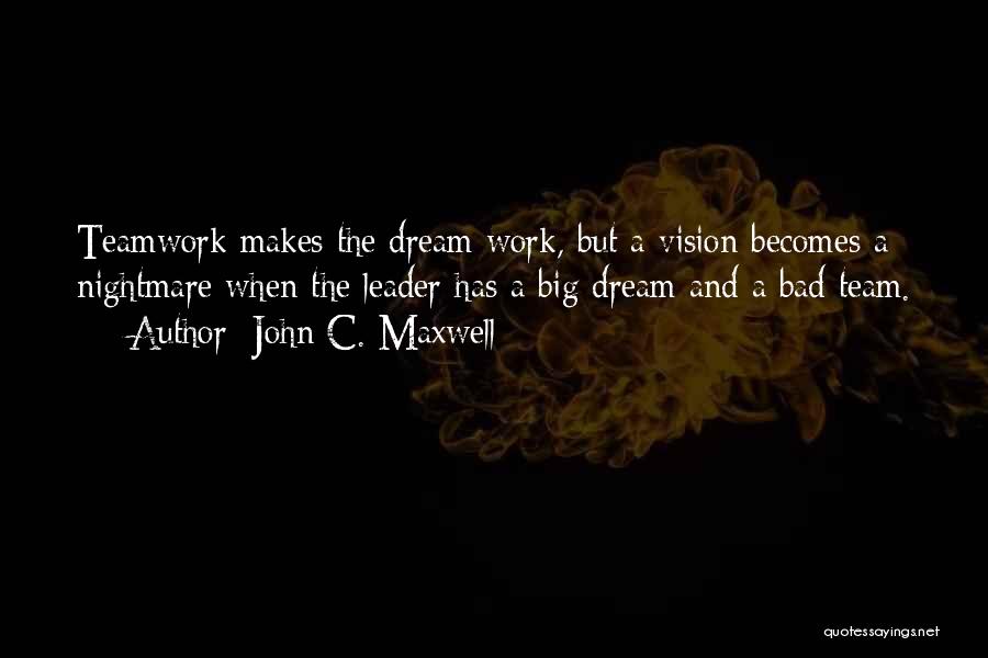 Team And Dream Quotes By John C. Maxwell