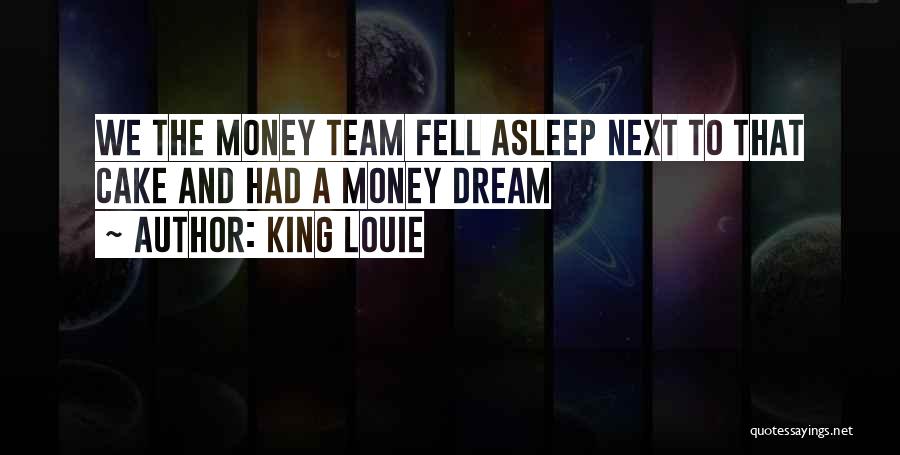 Team And Dream Quotes By King Louie