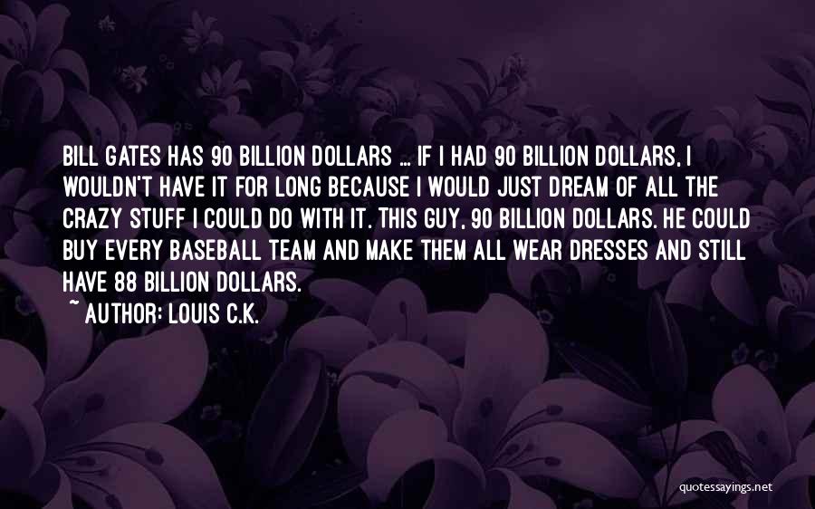 Team And Dream Quotes By Louis C.K.