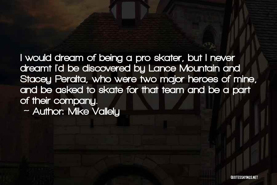 Team And Dream Quotes By Mike Vallely