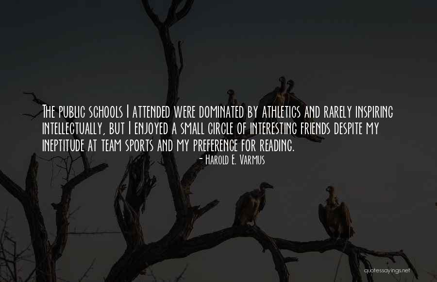 Team And Friends Quotes By Harold E. Varmus Team And Friends Quotes By Harold E. Varmus
