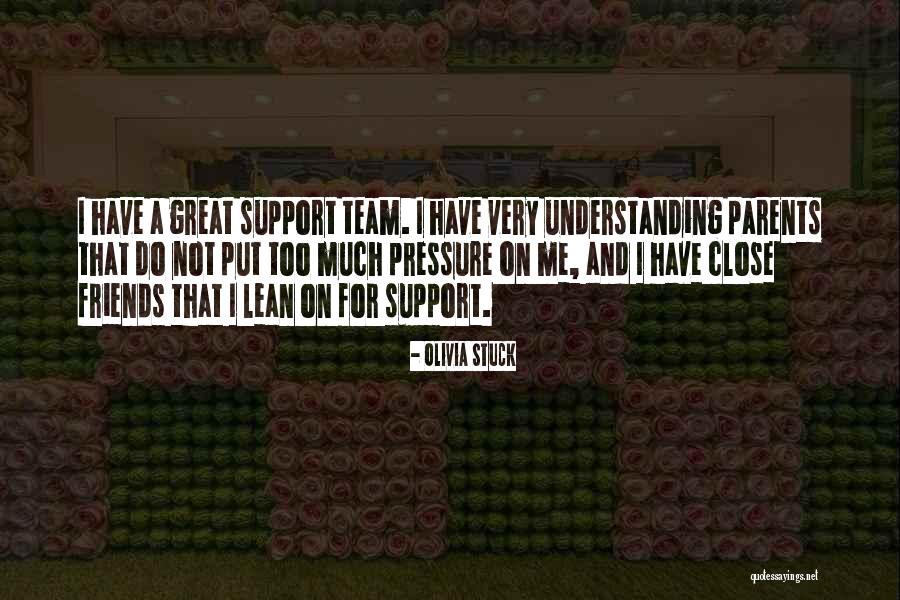 Team And Friends Quotes By Olivia Stuck Team And Friends Quotes By Olivia Stuck