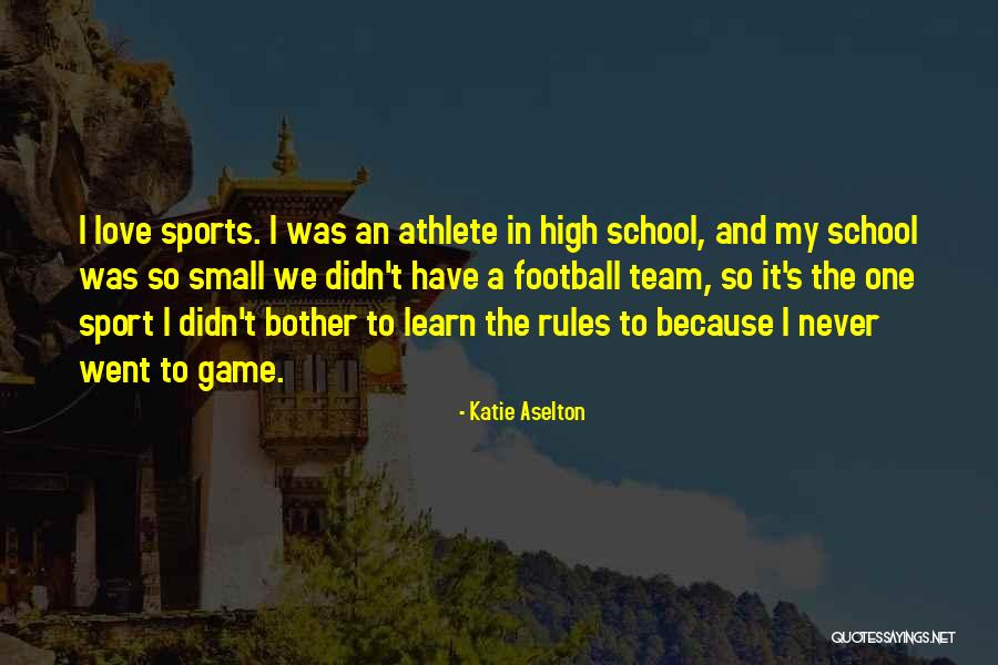 Team And Love Quotes By Katie Aselton