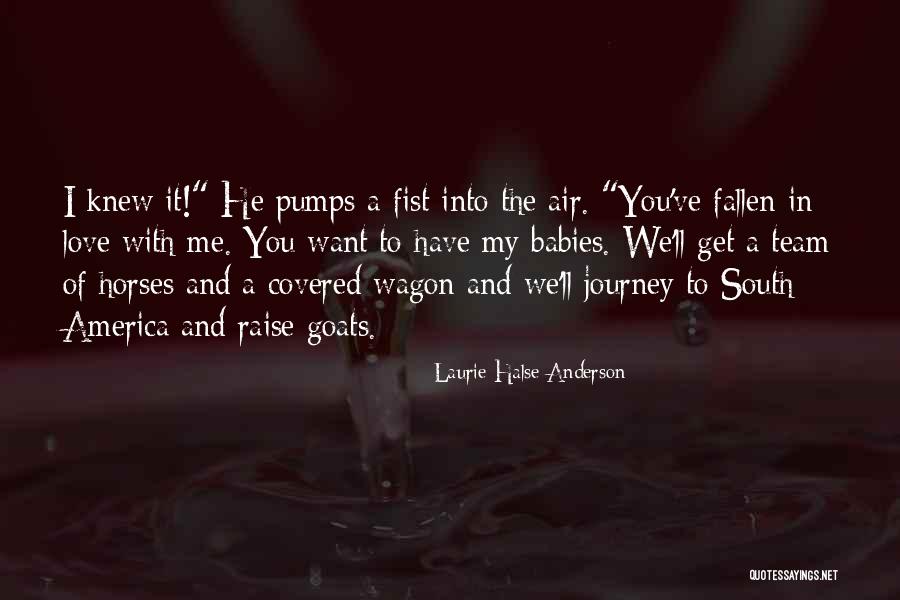Team And Love Quotes By Laurie Halse Anderson