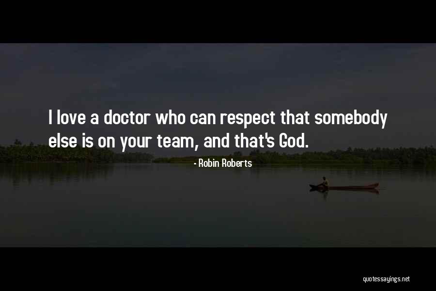 Team And Love Quotes By Robin Roberts