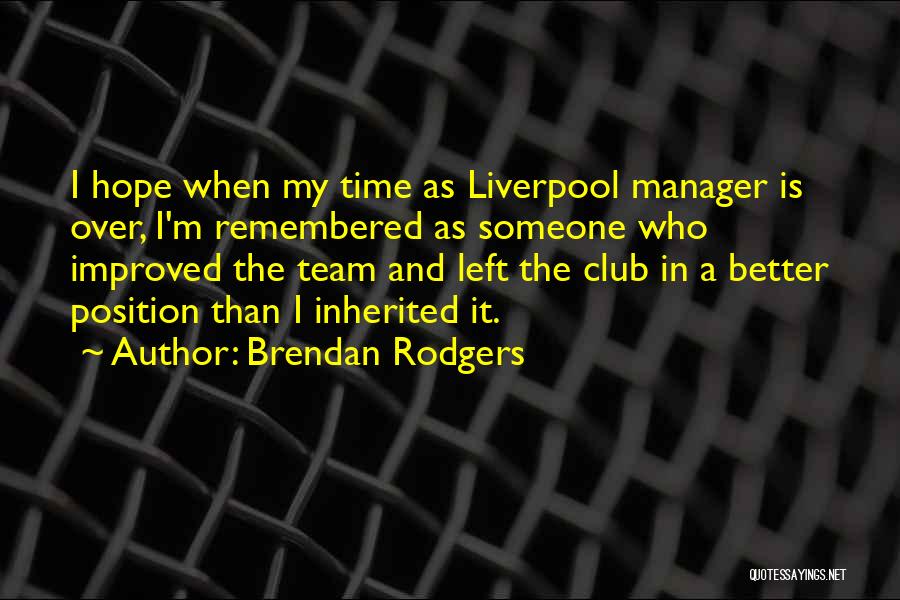 Team And Manager Quotes By Brendan Rodgers