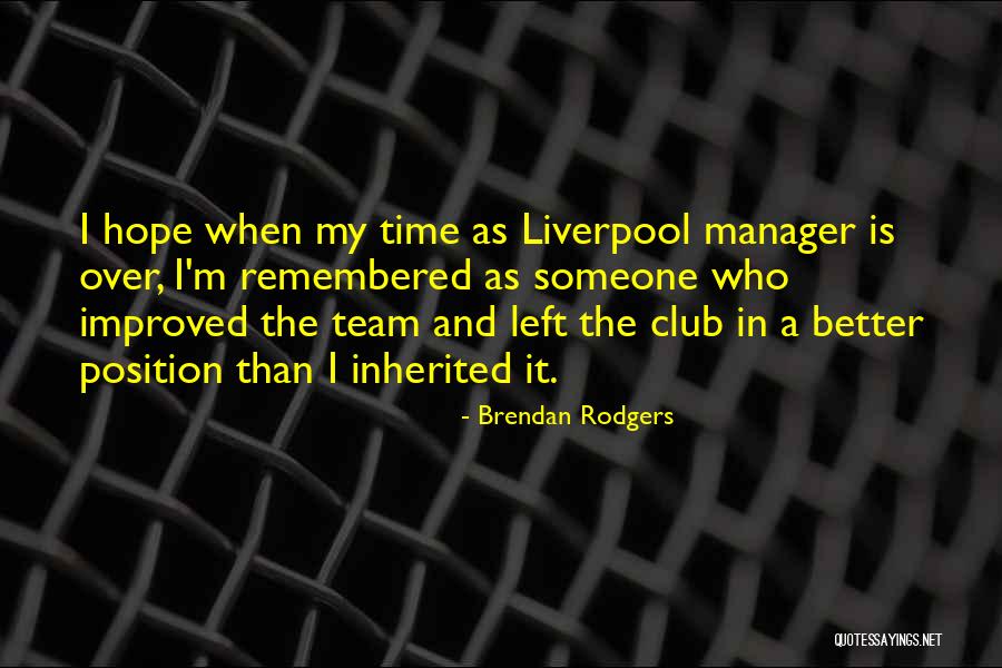 Team And Manager Quotes By Brendan Rodgers