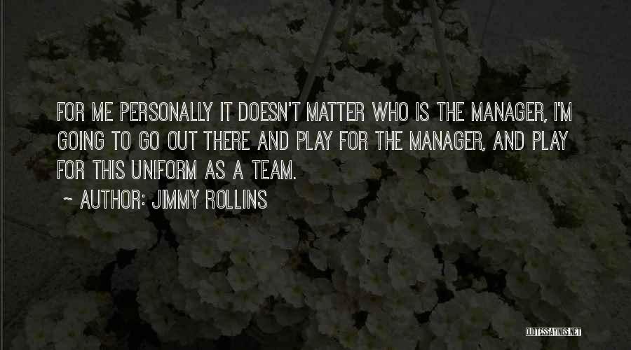 Team And Manager Quotes By Jimmy Rollins