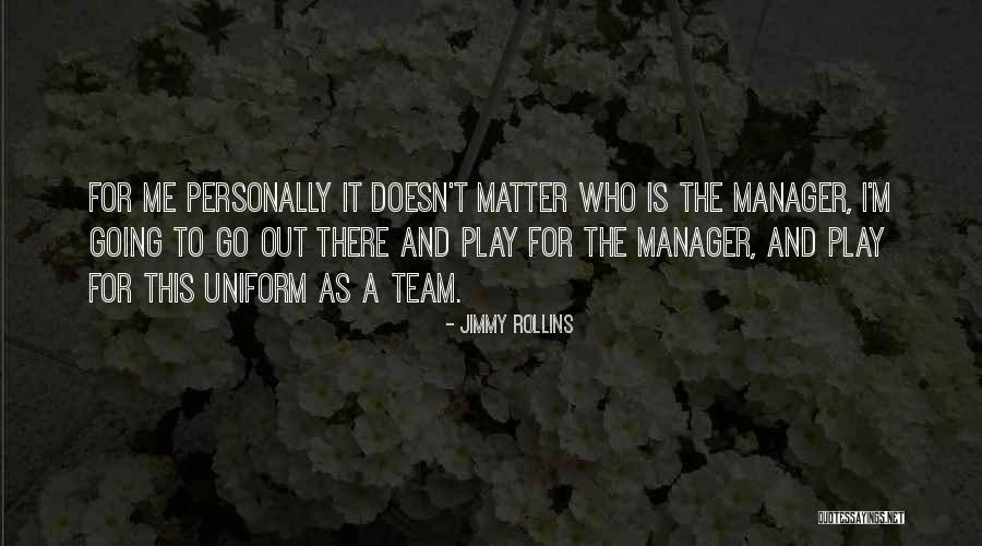 Team And Manager Quotes By Jimmy Rollins