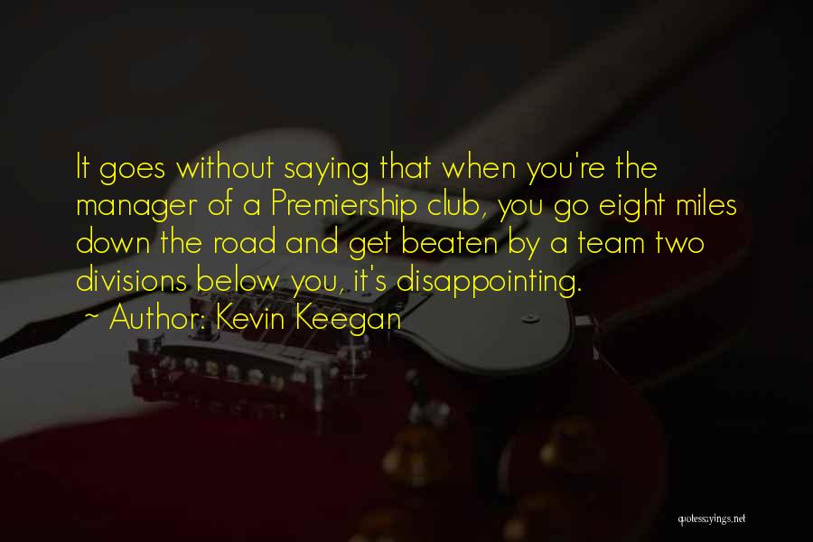 Team And Manager Quotes By Kevin Keegan