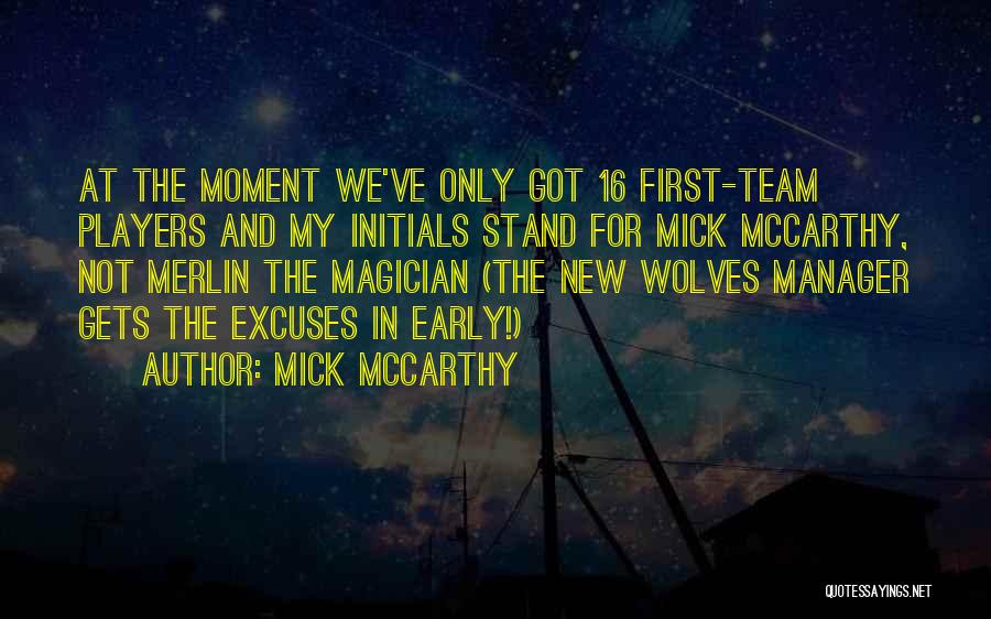 Team And Manager Quotes By Mick McCarthy