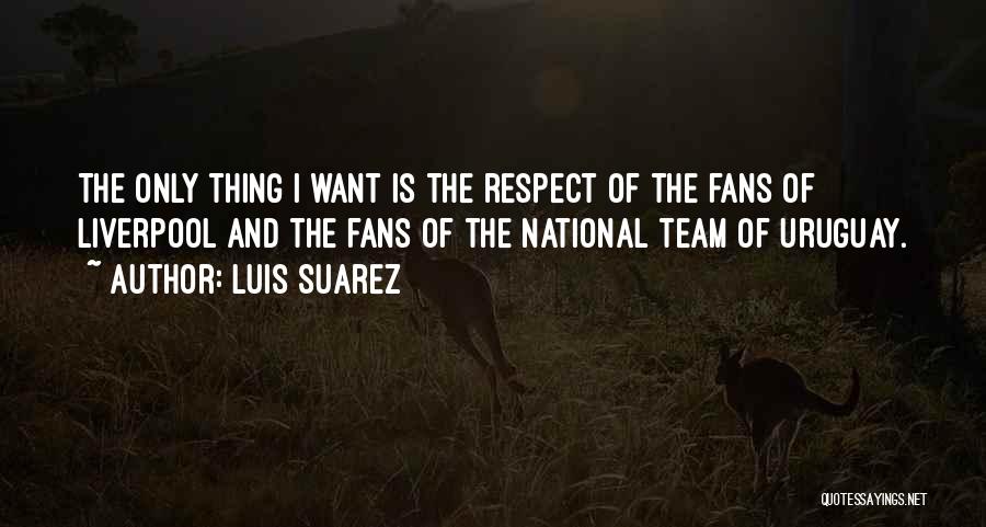 Team And Respect Quotes By Luis Suarez