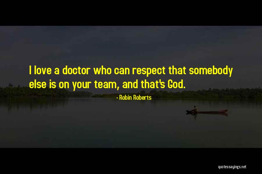 Team And Respect Quotes By Robin Roberts Team And Respect Quotes By Robin Roberts