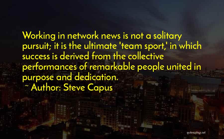 Team And Success Quotes By Steve Capus