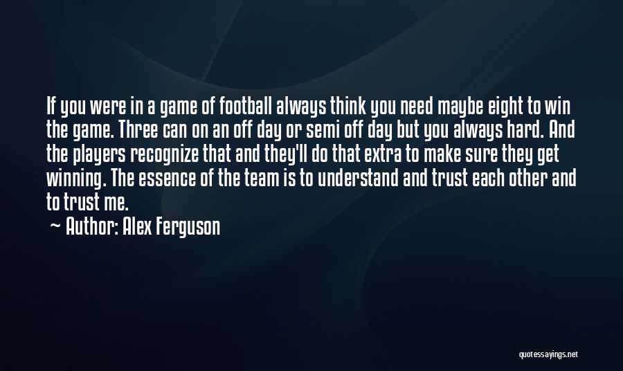 Team And Trust Quotes By Alex Ferguson
