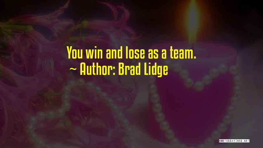 Team And Winning Quotes By Brad Lidge