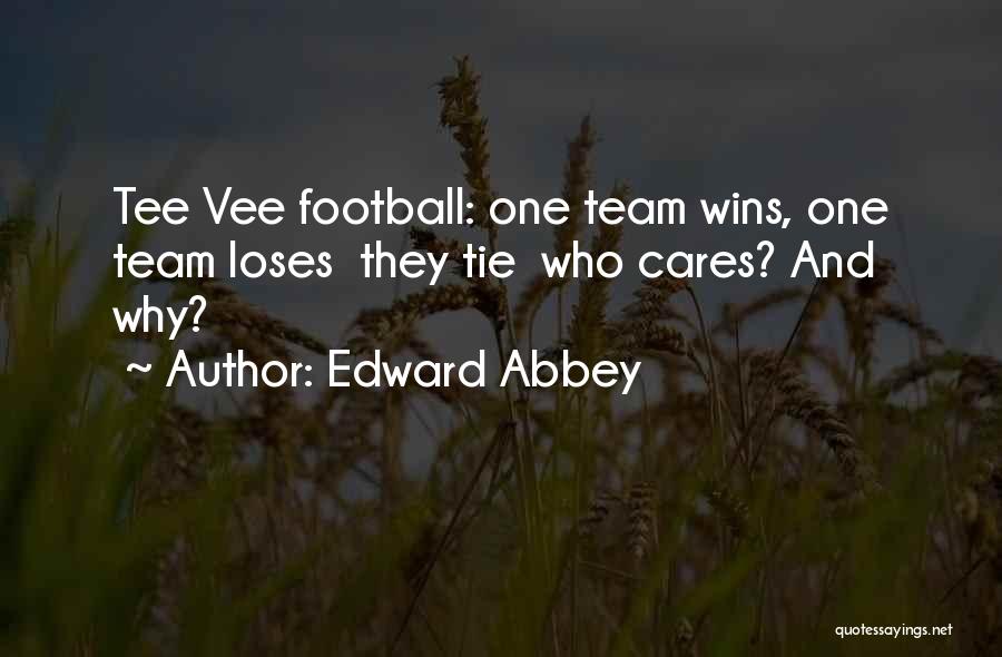 Team And Winning Quotes By Edward Abbey