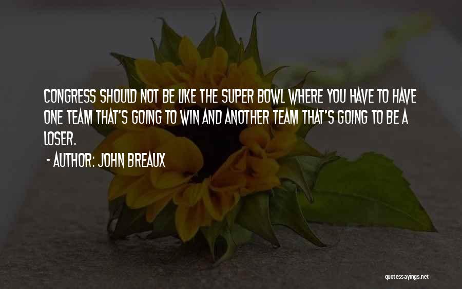 Team And Winning Quotes By John Breaux